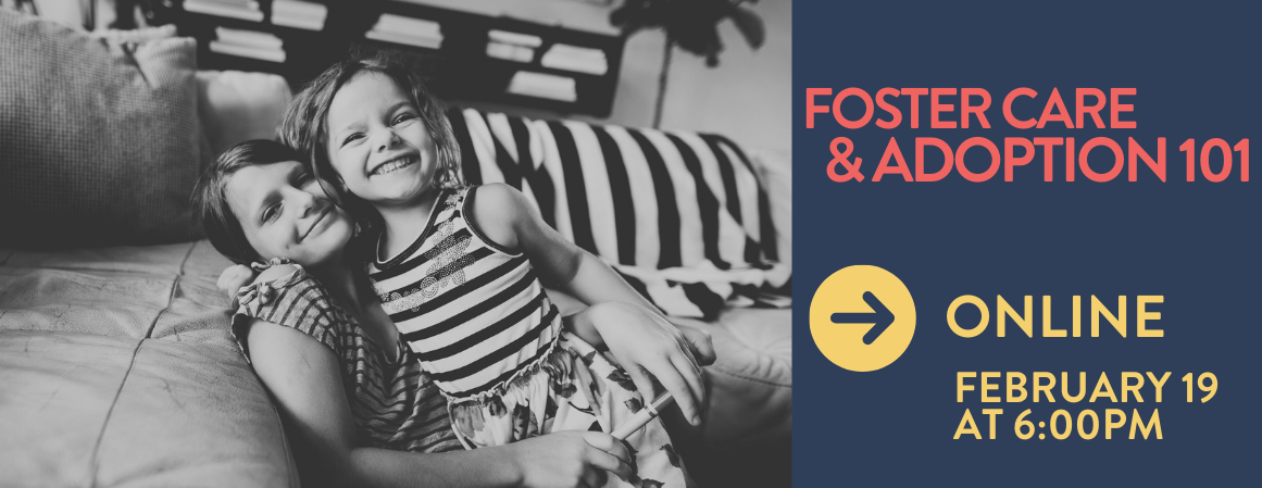 February Foster Care and Adoption 101 Meeting